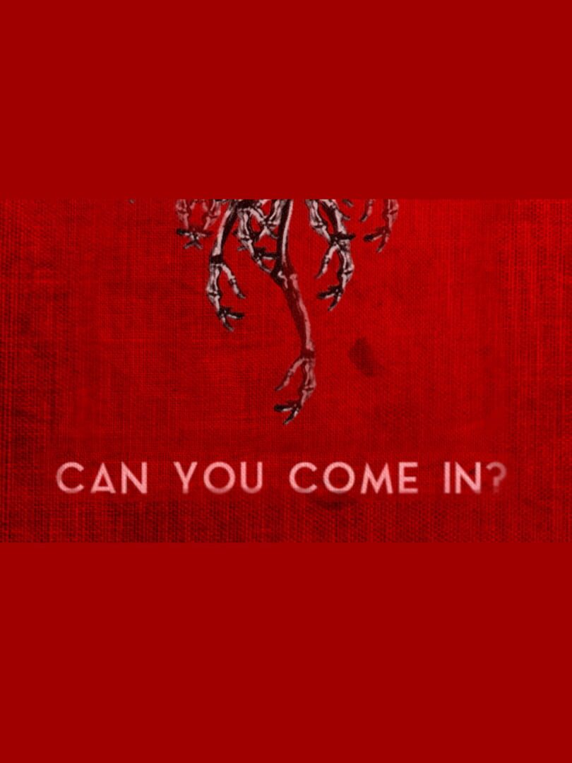 Can You Come In?