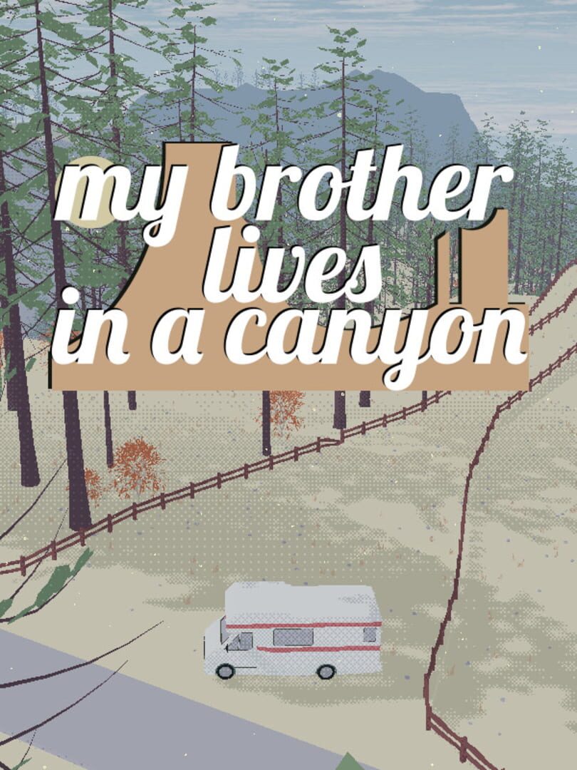 My brother lives in a canyon