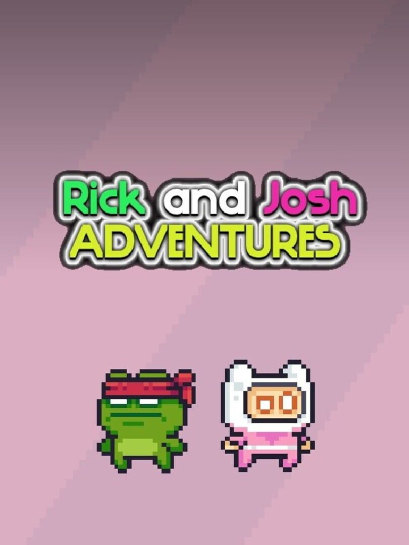 Rick and Josh adventures