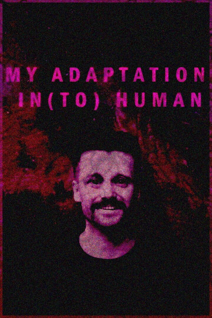 My Adaption In(to) Human